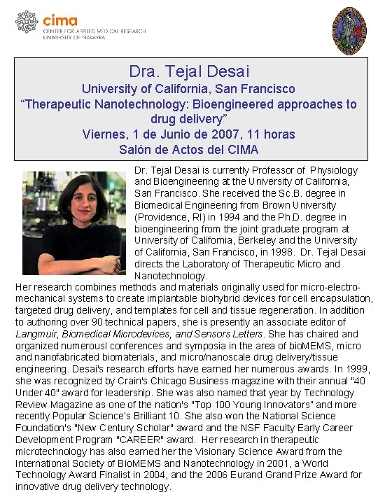 Dra. Tejal Desai University of California, San Francisco “Therapeutic Nanotechnology: Bioengineered approaches to drug