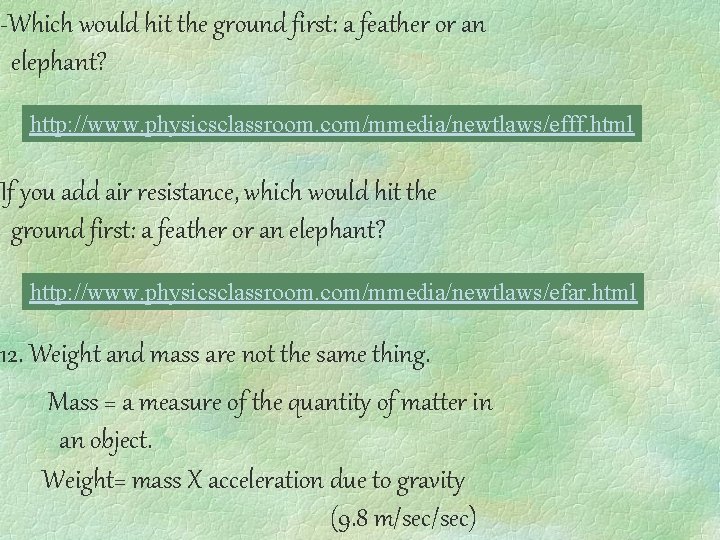 -Which would hit the ground first: a feather or an elephant? http: //www. physicsclassroom.