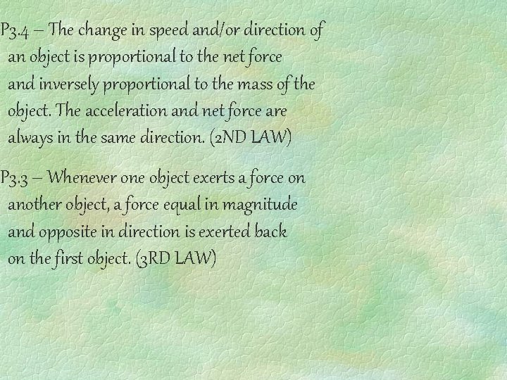 P 3. 4 – The change in speed and/or direction of an object is