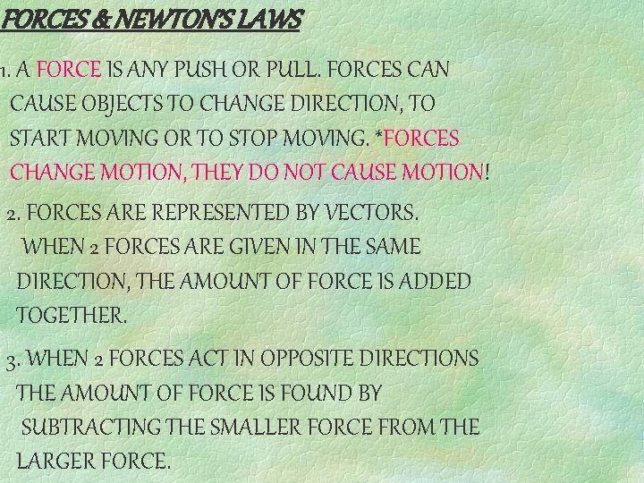 FORCES & NEWTON’S LAWS 1. A FORCE IS ANY PUSH OR PULL. FORCES CAN