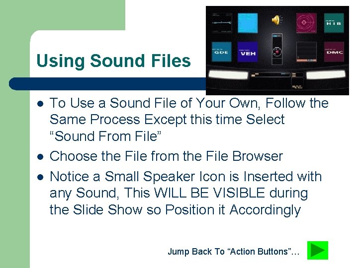 Using Sound Files l l l To Use a Sound File of Your Own,