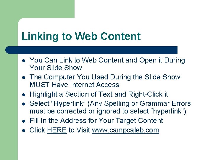 Linking to Web Content l l l You Can Link to Web Content and