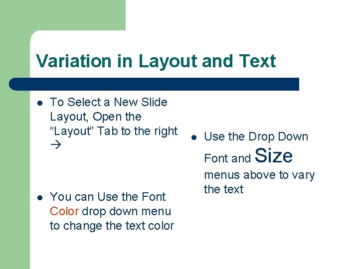 Variation in Layout and Text l l To Select a New Slide Layout, Open