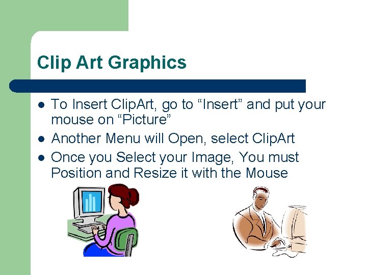Clip Art Graphics l l l To Insert Clip. Art, go to “Insert” and