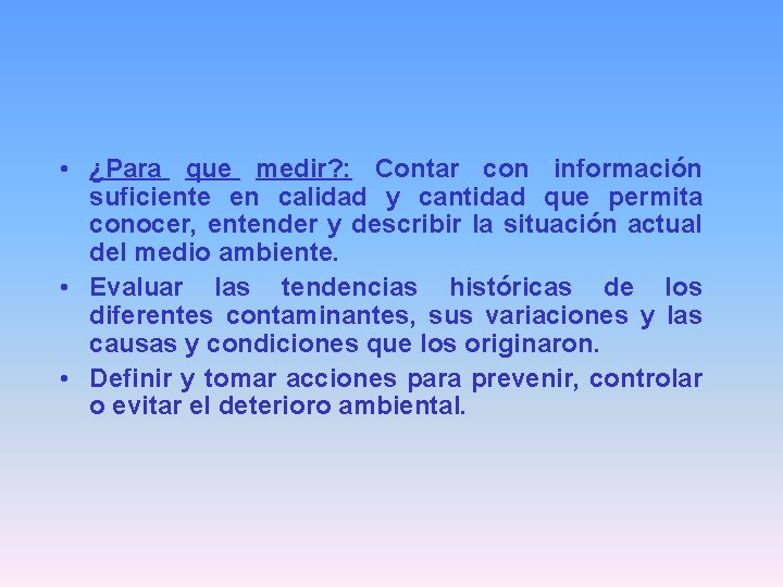  • ¿Para que medir? : Contar con información suficiente en calidad y cantidad