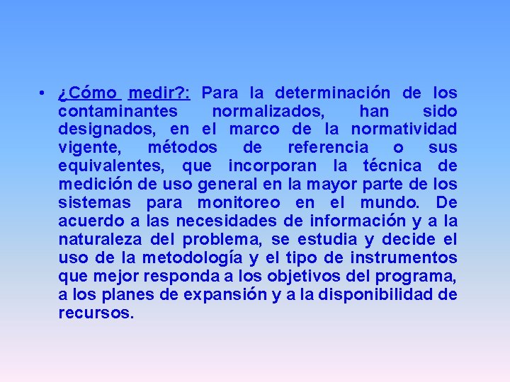  • ¿Cómo medir? : Para la determinación de los contaminantes normalizados, han sido