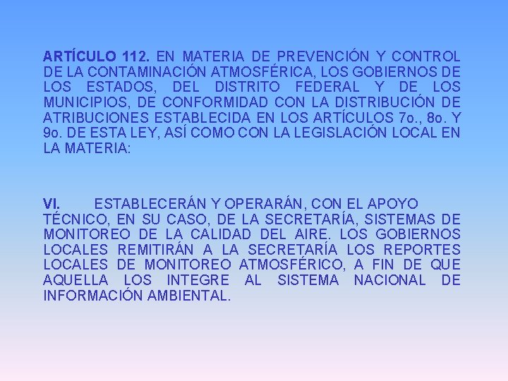 ARTÍCULO 112. EN MATERIA DE PREVENCIÓN Y CONTROL DE LA CONTAMINACIÓN ATMOSFÉRICA, LOS GOBIERNOS