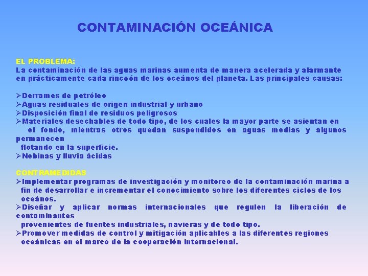 CONTAMINACIÓN OCEÁNICA EL PROBLEMA: La contaminación de las aguas marinas aumenta de manera acelerada