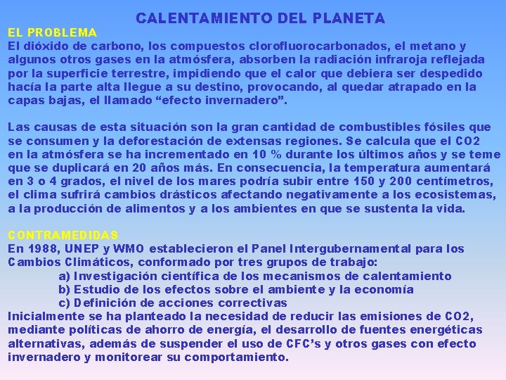 CALENTAMIENTO DEL PLANETA EL PROBLEMA El dióxido de carbono, los compuestos clorofluorocarbonados, el metano