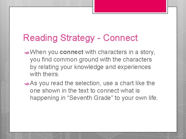 Reading Strategy - Connect When you connect with characters in a story, you find
