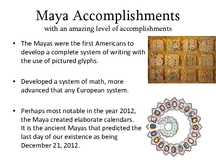 Maya Accomplishments with an amazing level of accomplishments • The Mayas were the first