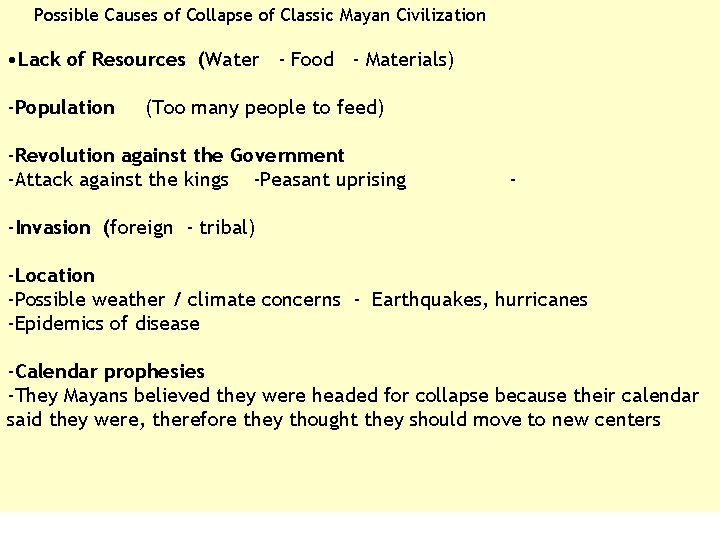 Possible Causes of Collapse of Classic Mayan Civilization • Lack of Resources (Water -