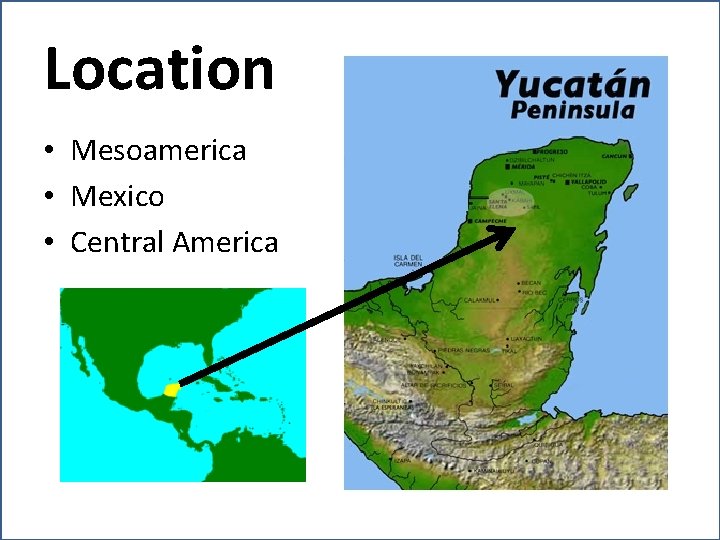 Location • Mesoamerica • Mexico • Central America 