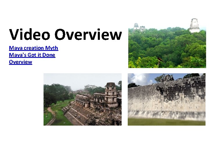 Video Overview Maya creation Myth Maya's Got it Done Overview 