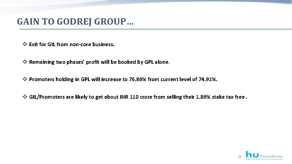 GAIN TO GODREJ GROUP… v Exit for GIL from non-core business. v Remaining two