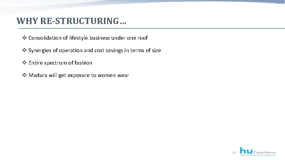 WHY RE-STRUCTURING… v Consolidation of lifestyle business under one roof v Synergies of operation