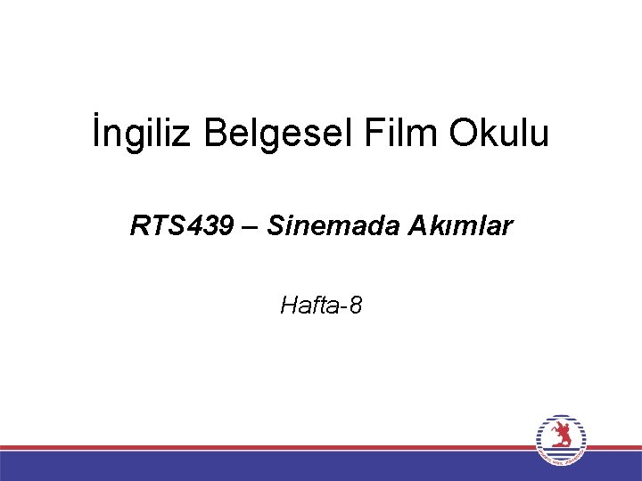 İngiliz Belgesel Film Okulu RTS 439 – Sinemada Akımlar Hafta-8 