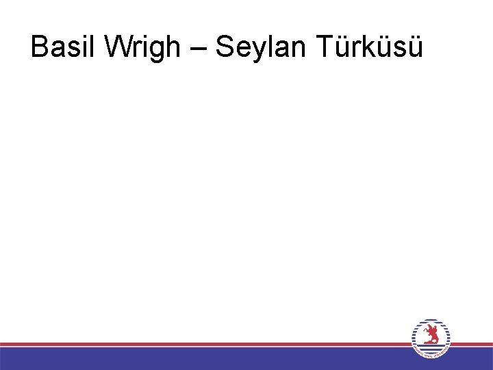 Basil Wrigh – Seylan Türküsü 