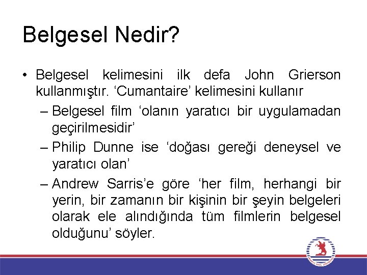 Belgesel Nedir? • Belgesel kelimesini ilk defa John Grierson kullanmıştır. ‘Cumantaire’ kelimesini kullanır –