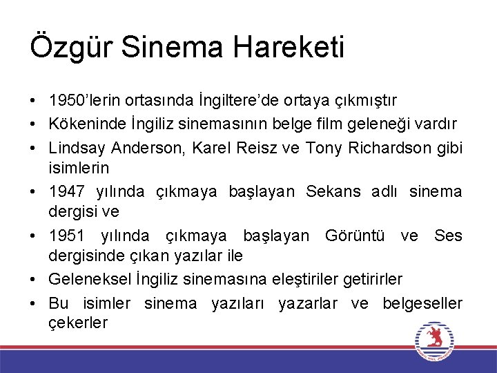 Özgür Sinema Hareketi • 1950’lerin ortasında İngiltere’de ortaya çıkmıştır • Kökeninde İngiliz sinemasının belge