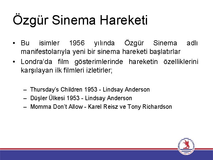 Özgür Sinema Hareketi • Bu isimler 1956 yılında Özgür Sinema adlı manifestolarıyla yeni bir