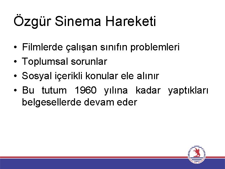 Özgür Sinema Hareketi • • Filmlerde çalışan sınıfın problemleri Toplumsal sorunlar Sosyal içerikli konular