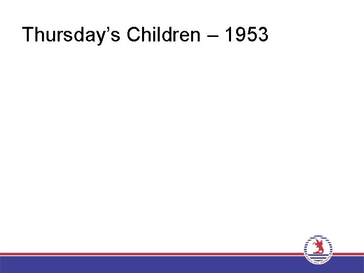 Thursday’s Children – 1953 