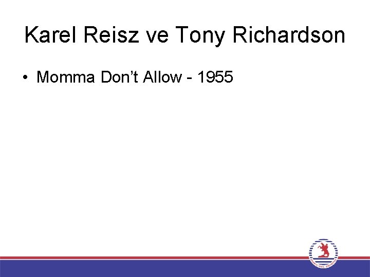 Karel Reisz ve Tony Richardson • Momma Don’t Allow - 1955 