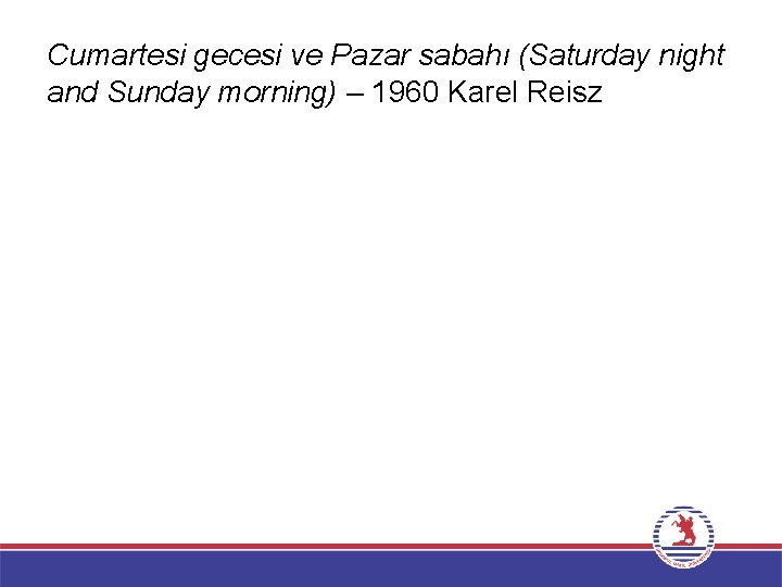 Cumartesi gecesi ve Pazar sabahı (Saturday night and Sunday morning) – 1960 Karel Reisz