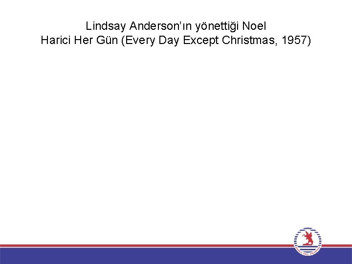 Lindsay Anderson’ın yönettiği Noel Harici Her Gün (Every Day Except Christmas, 1957) 