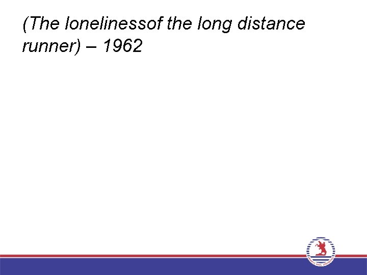 (The lonelinessof the long distance runner) – 1962 