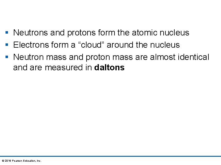 § Neutrons and protons form the atomic nucleus § Electrons form a “cloud” around