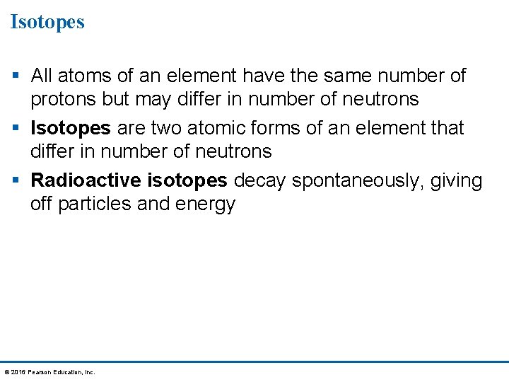 Isotopes § All atoms of an element have the same number of protons but