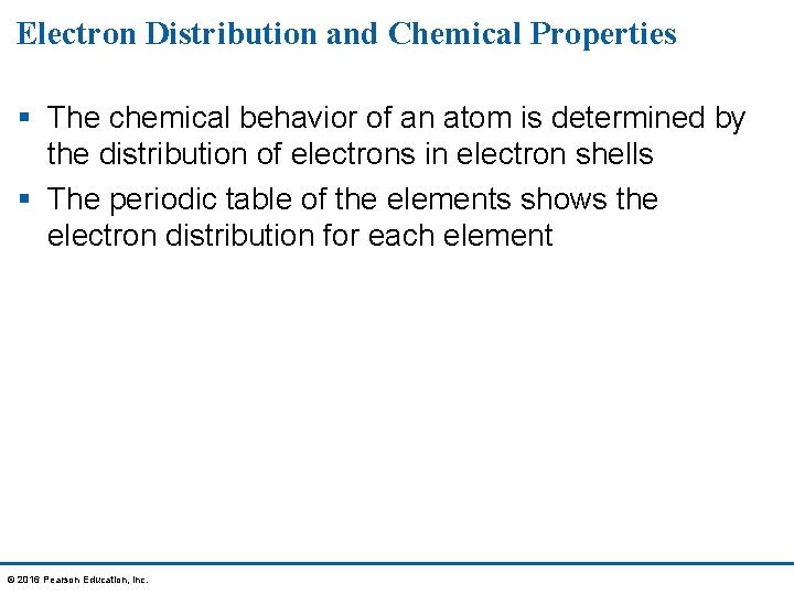 Electron Distribution and Chemical Properties § The chemical behavior of an atom is determined