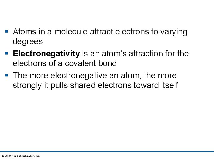 § Atoms in a molecule attract electrons to varying degrees § Electronegativity is an