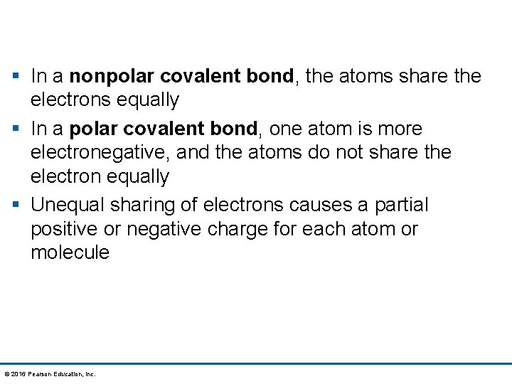 § In a nonpolar covalent bond, the atoms share the electrons equally § In