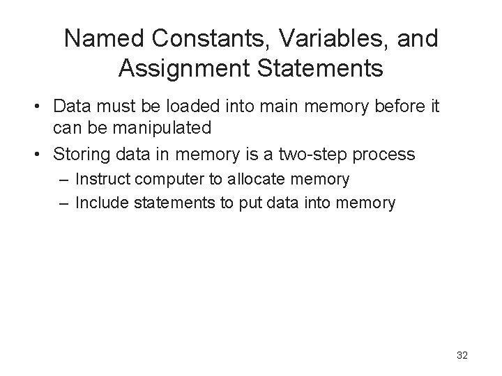 Named Constants, Variables, and Assignment Statements • Data must be loaded into main memory Named Constants, Variables, and Assignment Statements • Data must be loaded into main memory