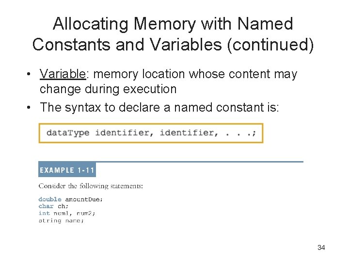 Allocating Memory with Named Constants and Variables (continued) • Variable: memory location whose content Allocating Memory with Named Constants and Variables (continued) • Variable: memory location whose content
