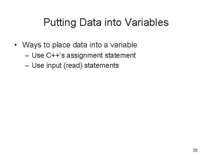 Putting Data into Variables • Ways to place data into a variable – Use Putting Data into Variables • Ways to place data into a variable – Use