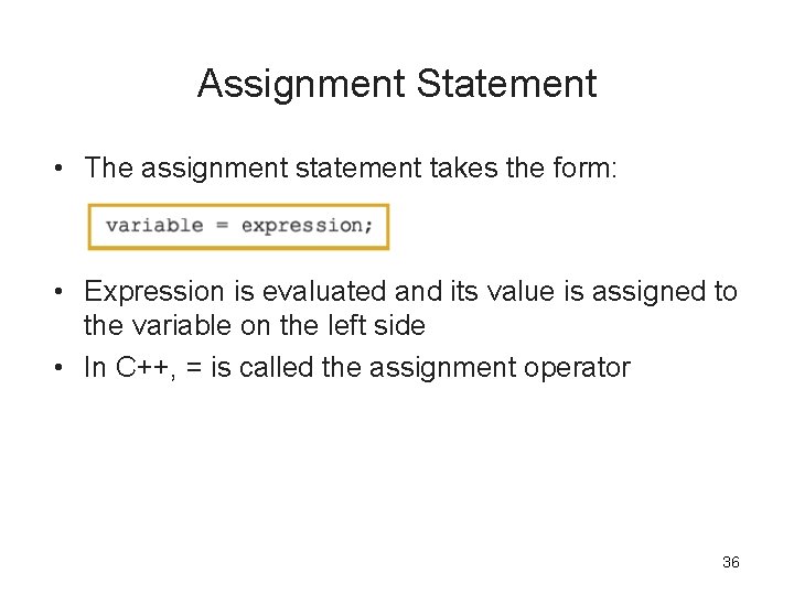 Assignment Statement • The assignment statement takes the form: • Expression is evaluated and Assignment Statement • The assignment statement takes the form: • Expression is evaluated and