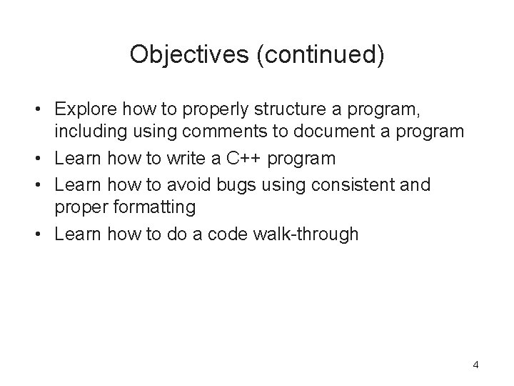 Objectives (continued) • Explore how to properly structure a program, including using comments to Objectives (continued) • Explore how to properly structure a program, including using comments to