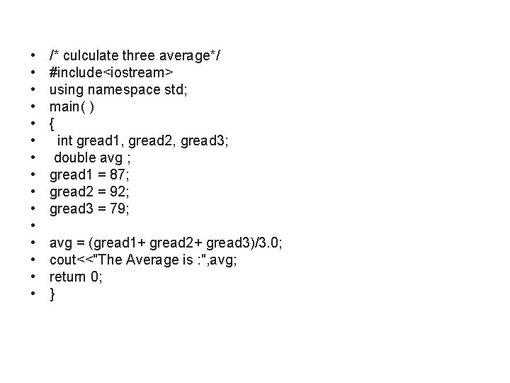 • • • • /* culculate three average*/ #include<iostream> using namespace std; main( • • • • /* culculate three average*/ #include<iostream> using namespace std; main(