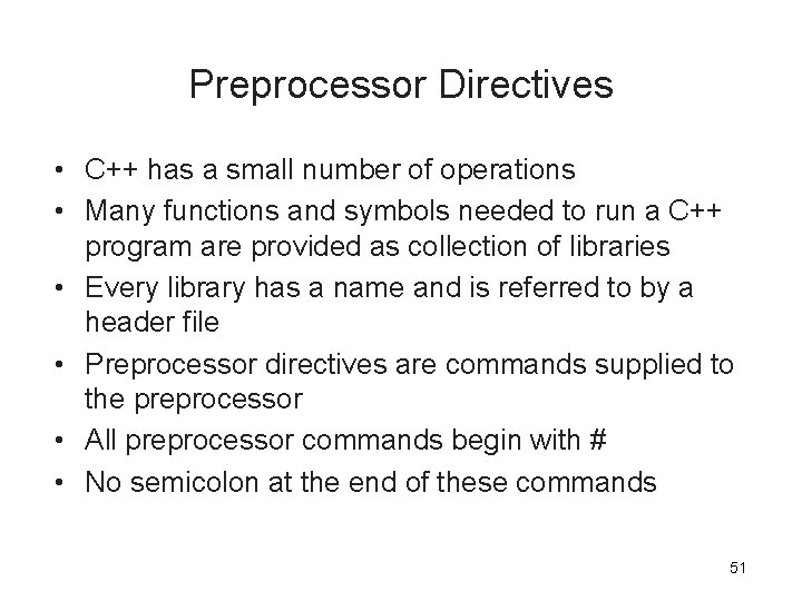 Preprocessor Directives • C++ has a small number of operations • Many functions and Preprocessor Directives • C++ has a small number of operations • Many functions and