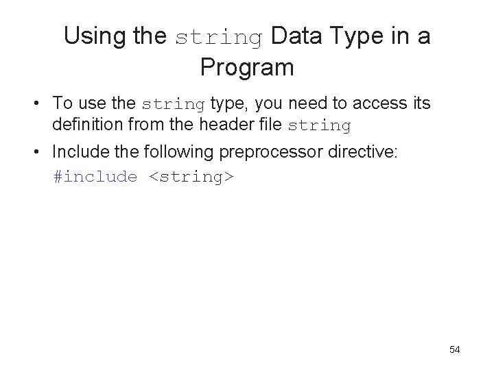 Using the string Data Type in a Program • To use the string type, Using the string Data Type in a Program • To use the string type,