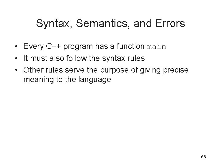 Syntax, Semantics, and Errors • Every C++ program has a function main • It Syntax, Semantics, and Errors • Every C++ program has a function main • It