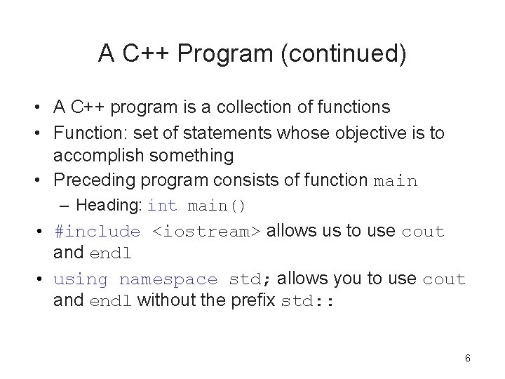 A C++ Program (continued) • A C++ program is a collection of functions • A C++ Program (continued) • A C++ program is a collection of functions •