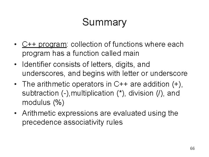 Summary • C++ program: collection of functions where each program has a function called Summary • C++ program: collection of functions where each program has a function called