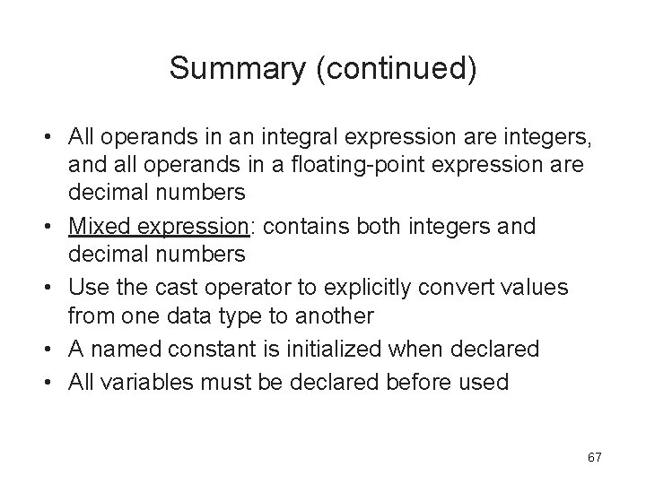 Summary (continued) • All operands in an integral expression are integers, and all operands Summary (continued) • All operands in an integral expression are integers, and all operands