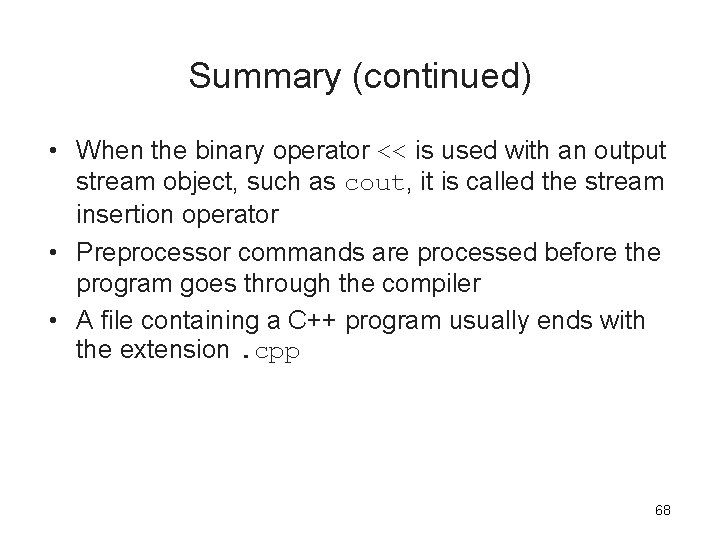 Summary (continued) • When the binary operator << is used with an output stream Summary (continued) • When the binary operator << is used with an output stream