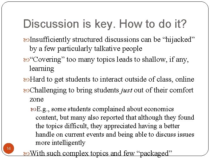 Discussion is key. How to do it? Insufficiently structured discussions can be “hijacked” by